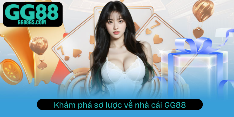 Khám phá sơ lược về nhà cái GG88