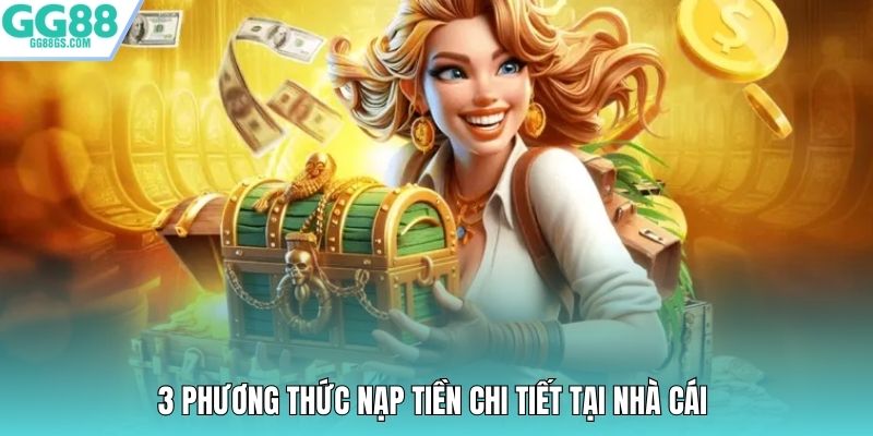 3 phương thức nạp tiền chi tiết tại nhà cái