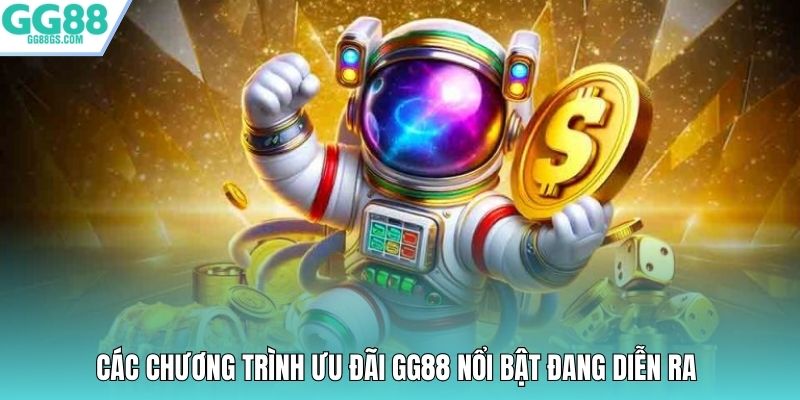 Các chương trình ưu đãi GG88 nổi bật đang diễn ra