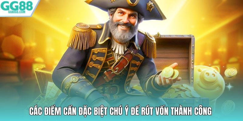 Các điểm cần đặc biệt chú ý để rút vốn thành công