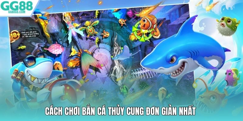 Cách chơi bắn cá thủy cung đơn giản nhất