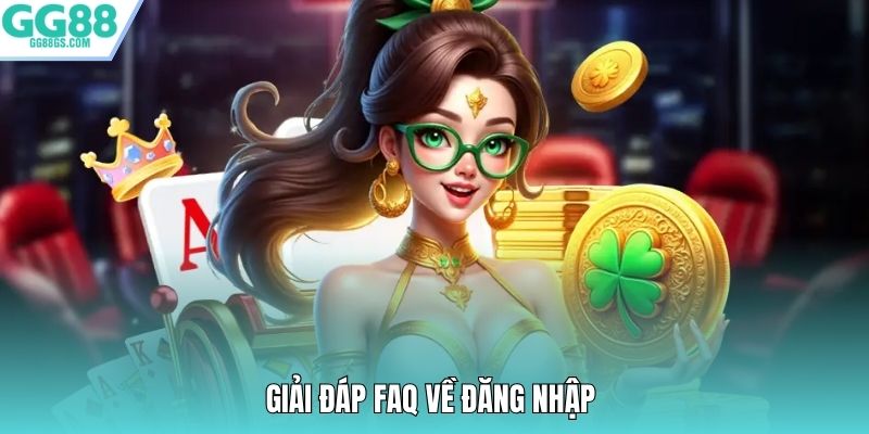 Giải đáp FAQ về đăng nhập