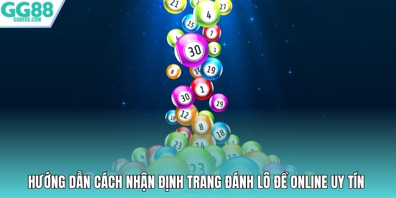 Hướng dẫn cách nhận định trang đánh lô đề online uy tín
