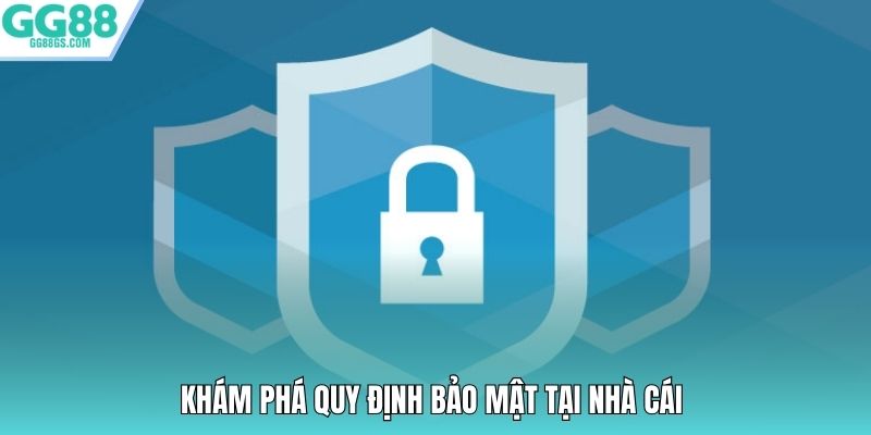 Khám phá quy định bảo mật tại nhà cái
