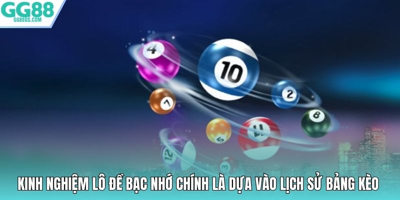 Kinh nghiệm lô đề bạc nhớ chính là dựa vào lịch sử bảng kèo