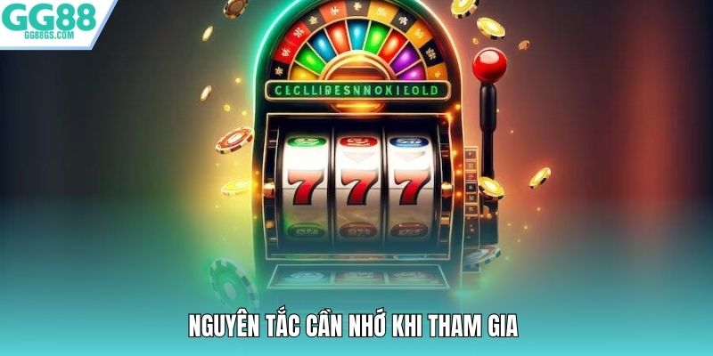 Nguyên tắc cần nhớ khi tham gia
