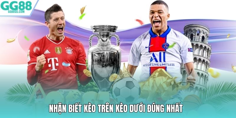 Nhận biết kèo trên kèo dưới đúng nhất