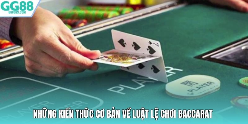 Những kiến thức cơ bản về luật lệ chơi baccarat