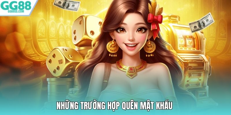 Những trường hợp quên mật khẩu