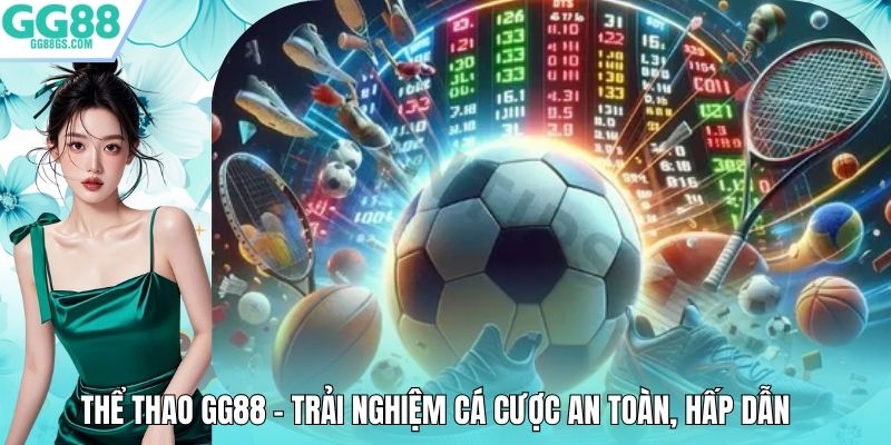 Thể Thao GG88 – Trải Nghiệm Cá Cược An Toàn, Hấp Dẫn