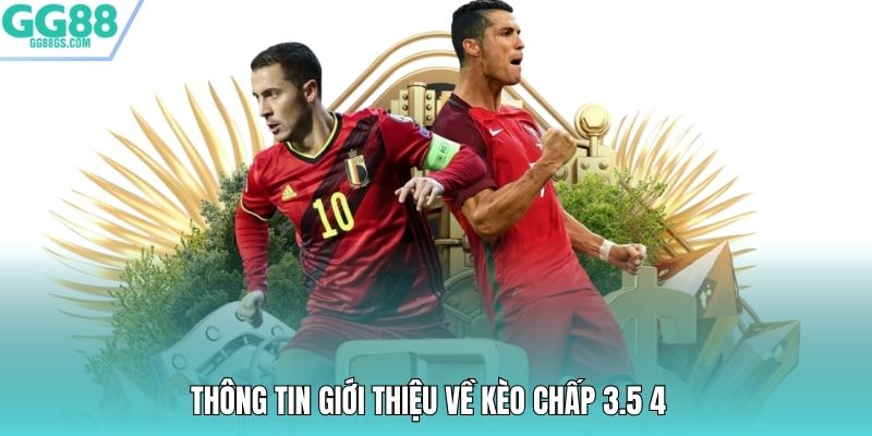Thông tin giới thiệu về kèo chấp 3.5 4