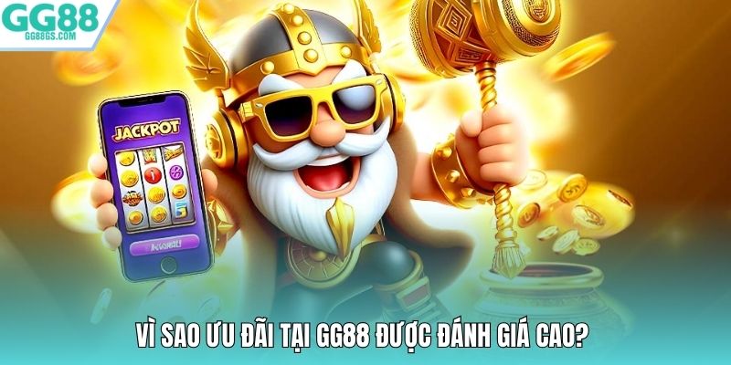 Vì sao ưu đãi tại GG88 được đánh giá cao?